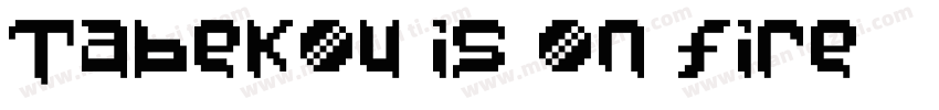Tabekou is on fire字体转换